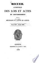 Recueil authentique des lois et actes du Gouvernement de la République et Canton de Genève