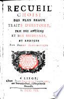 Recueil choisi des plus beaux traits d'histoire pris des anciens et des modernes, et rédigez par ordre alphabétique