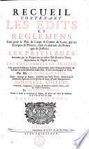 Recueil contenant les édits règlemens, faits pour le païs de Liège & comté de Looz, par les Evêques & Princes ... les privilèges accordés par les empereurs au même païs & autres terres dépendantes de l'Eglise de Liege ...
