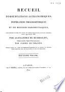 Recueil d'observations astronomiques, d'opérations trigonométriques et de mesures barométriques, faites pendant le cours d'un voyage aux régions équinoxiales du nouveau continent, depuis 1799 jusqu'en 1803