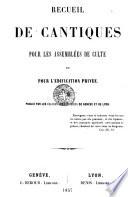 Recueil de cantiques pour les assemblées de culte et pour l'édification privée
