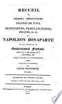 Recueil de décrets, ordonnances, traités de paix, manifestes, proclamations, discours &c. &c. de Napoléon Bonaparte: (et dernier) v. Contenant les pièces des années 1810, 1811, et 1812