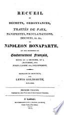 Recueil de décrets, ordonnances, traités de paix, manifestes, proclamations, discours, &c. &c. de Napoléon Bonaparte: v. Contenant les dites pièces sous le gouvernement consulaire [1799-1804