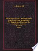 Recueil de De?crets, Ordonnances, Traite?s de Paix, Manifestes, Proclamations, Discours, &c.
