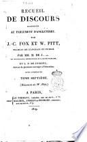 Recueil de discours prononces au Parlement d'Angleterre, par J.-C. Fox et W. Pitt, traduit de l'anglais et publie par mm. H. de J ... et L.P. de Jussieu ... avec portraits