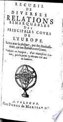 Recueil de diverses Relations remarquables des principales Cours de l'Europe