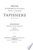 Recueil de documents et de status relatifs à la Corporation des tapissiers de 1258 à 1875