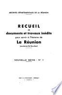 Recueil de documents et travaux inédits pour servir à l'histoire de La Réunion