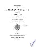 Recueil de documents inédits concernant la Picardie