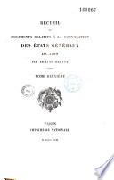 Recueil de documents relatifs à la convocation des Etats Généraux de 1789