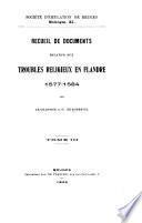 Recueil de documents relatifs aux troubles religieux en Flandre, 1577-1584