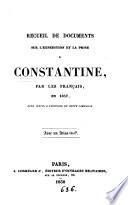 Recueil de documents sur l'expédition et la prise de Constantine, par les Français, en 1837. [With] Atlas