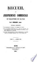 Recueil de jurisprudence commerciale et maritime du Havre ... :