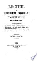 Recueil de jurisprudence commerciale et maritime du Havre ... :