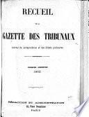 Recueil de la Gazette des tribunaux