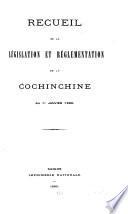 Recueil de la législation et réglementation de la Cochinchine au 1er janvier 1880