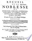 Recueil de la noblesse de Bourgogne, Limbourg, Luxembourg, Gueldres, Flandres, Artois, Haynau, Hollande, Zeelande, Namur, Malines, et autres provinces de sa Majesté catholique ...