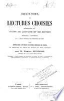 Recueil de lectures choisies: appropriées aux cours de lecture et de diction professés à l'université et à l'école normale des humanités de Liège avec appréciation littéraire des divers morceaux du recueil et indication du genre de diction qui leur convient
