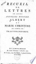 Recueil de lettres de leurs altesses royales Albert et Marie Christine au comte de Trauttmansdorff