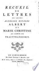 Recueil de lettres de leurs Altesses royales Albert et Marie Christine au Comte de Trauttmansdorff
