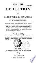 Recueil de lettres sur la peinture, la sculpture et l'architecture, écrites par les plus grands maîtres et les plus illustres amateurs qui aient paru dans ces trois arts depuis le XVe siècle jusqu'au XVIIIe siècle