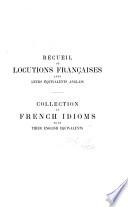 Recueil de locutions françaises proverbiales, familières, figurées