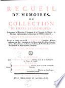 Recueil de mémoires, ou collection de pièces académiques, concernant la médecine, l'anatomie et la chirurgie, la chymie, la physique expérimentale, la botanique et l'histoire naturelle