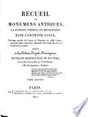 Recueil de monumens antiques, la plupart inédits, et découverts dans l'ancienne Gaule