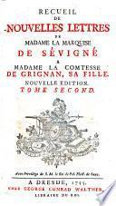 Recueil De Nouvelles Lettres De Madame La Marquise De Sévigné A Madame La Comtesse De Grignan, Sa Fille