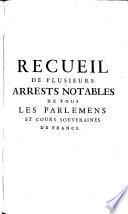 Recueil de plusieurs arrests notables du Parlement de Paris