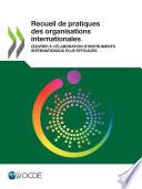 Recueil de pratiques des organisations internationales Œuvrer à l’élaboration d’instruments internationaux plus efficaces