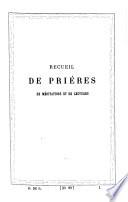 Recueil de prières, de méditations et de lectures tirées des oeuvres des Saints Pères...