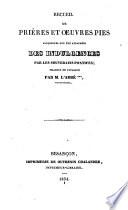 Recueil de prières et d'oeuvres pies auxquelles ont été attachées des indulgences par les souverains pontifes