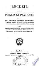 Recueil de prières et pratiques pour faire connaître et honorer les principaux mystères de Jesus et de Marie, et faire réparation a N. S. dans l'auguste sacrement de l'eucharistie
