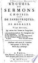 Recueil de sermons choisis, tant de panegyriques, que de morales