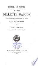 Recueil de textes de l'ancien dialecte gascon, d'après des documents antérieurs au XIVe siècle