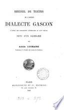 Recueil de textes de l'ancien dialecte gascon, d'après des documents antérieurs au XIVe siècle