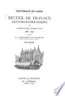 Recueil de travaux anatomopathologiques du laboratoire Boerhaave 1888 - 1898 publié par D. E. Siegenbeek van Heukelom