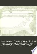 Recueil de travaux relatifs à la philologie et à l'archéologie égyptiennes et assyriennes