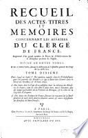 Recueil des actes ... concernant les affaires du Clergé de France ... d. a. 1705 jusqu'à present