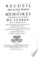 Recueil des actes ... concernant les affaires du Clergé de France ... d. a. 1705 jusqu'à present