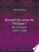 Recueil des actes de Philippe I