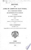 Recueil des actes du Comité de salut public: Table alphabétique des tomes VI à XVII