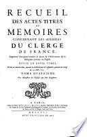 Recueil des actes, titres et mémoires concernant les affaires du clergé de France, augmenté d'un grand nombre de pieces & d'observations sur la discipline présente de l'Eglise, et mis en nouvel ordre suivant la déliberation de l'Assemblée générale du clergé du 29 aout 1705 ...