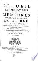RECUEIL DES ACTES, TITRES ET MEMOIRES CONCERNANT LES AFFAIRES DU CLERGÉ DE FRANCE