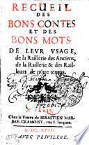 RECUEIL DES BONS CONTES ET DES BONS MOTS, DE LEVR VSAGE, de la Raillérie des Anciens, de la Raillerie & des Railleurs de notre temps