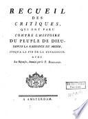 Recueil des critiques, qui ont paru contre l'Histoire du peuple de Dieu, depuis la naissance du Messie, jusqu'a la fin de la synagogue