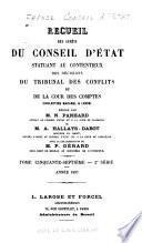 Recueil des decisions du Conseil d'État statuant au contentieux et du Tribunal des Conflits et des jugements des tribunaux administratifs
