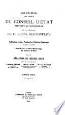 Recueil des decisions du Conseil d'État statuant au contentieux et du Tribunal des Conflits et des jugements des tribunaux administratifs