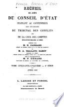 Recueil des decisions du Conseil d'État statuant au contentieux et du Tribunal des Conflits et des jugements des tribunaux administratifs